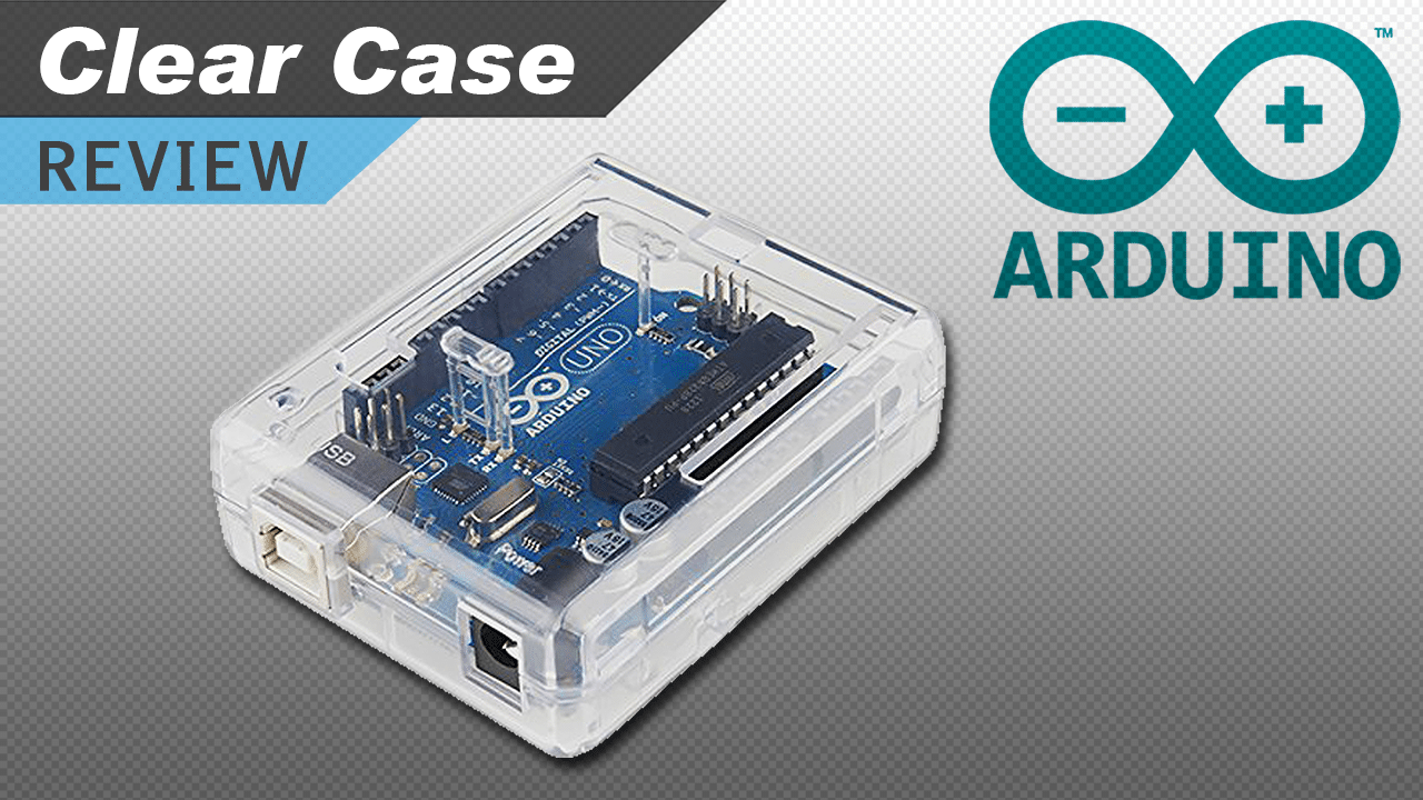 [VIDEO] Arduino Clear Case Review